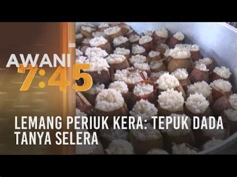 Di mana ada kemahuan, di situ ada jalan. Lemang periuk kera: Tepuk dada tanya selera - YouTube