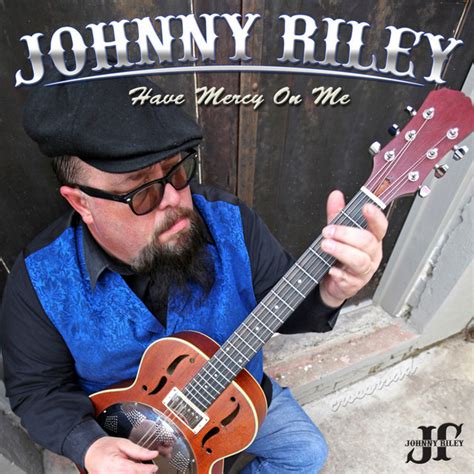 Have Mercy On Me Album By Johnny Riley Spotify