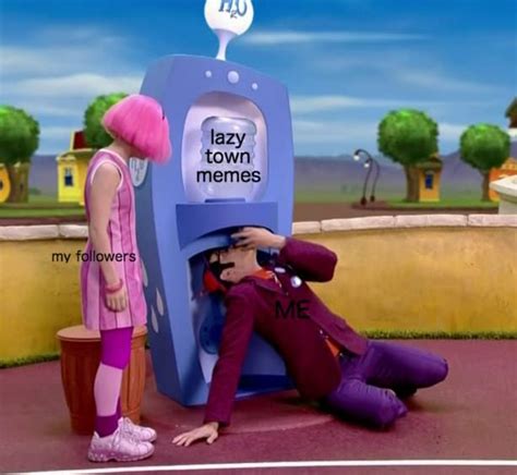 23 Lazy Town Jokes That Quite Honestly Need To Be Stopped Lazy Town Lazy Town Memes