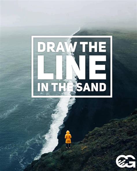Draw The Line In The Sand Its Time To Make The Decision To