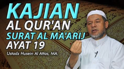 Kajian Al Qur An Surat Al Ma Arij Ayat Ustadz Husein Bin Hamid Alattas Youtube