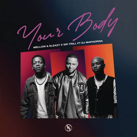 Your Body Feat Dj Maphorisa Single By Mellow And Sleazy Spotify