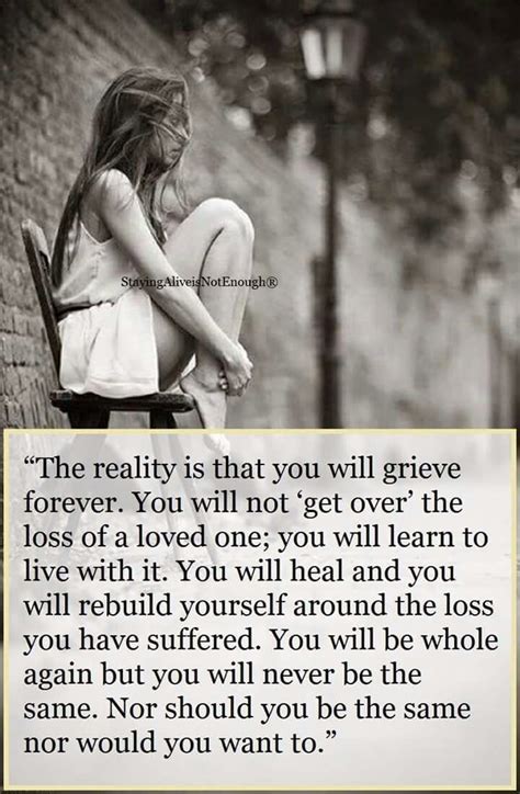 The Reality Is That You Will Grieve Forever Grieve Grief Grief Quotes