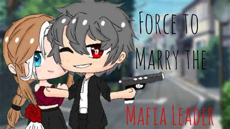 Force To Marry The Mafia Leader Original Gacha Club Mini Movie