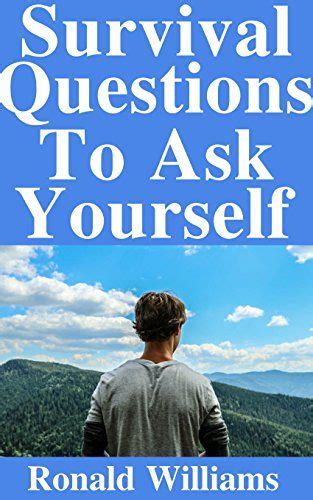 Survival Questions To Ask Yourself The Top Questions You Need To Ask