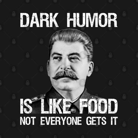 Dark Humor Is Like Food Not Everyone Gets It Dark Humour T Shirt