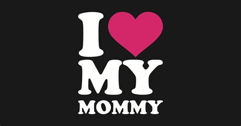 I Love My Mommy Mommy Sticker Teepublic
