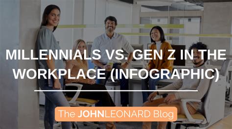 Millennials Vs Gen Z In The Workplace Johnleonard Employment