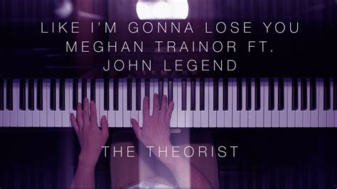 Like im gonna lose you chords and lyrics meghan trainor feat. Meghan Trainor ft. John Legend - Like I'm Gonna Lose You ...