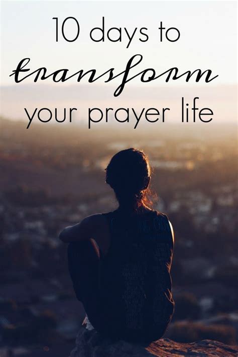 10 Days To Transform Your Prayer Life The Flowers Fade Blog