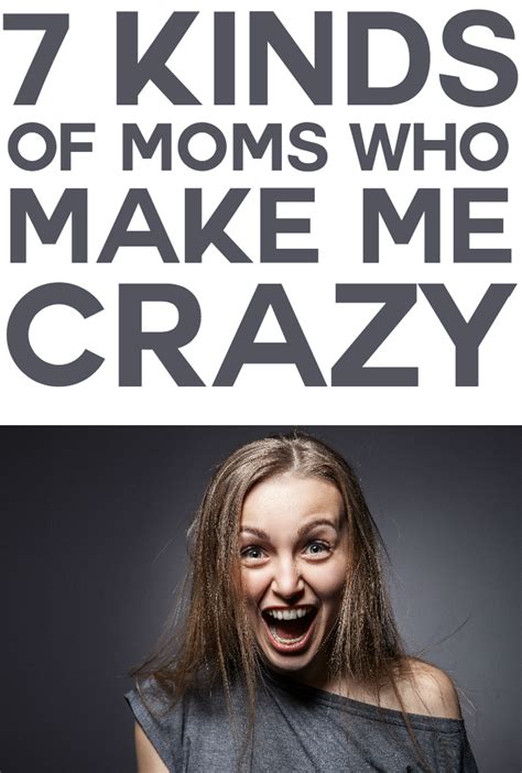 7 Kinds Of Moms That Make Me Crazy
