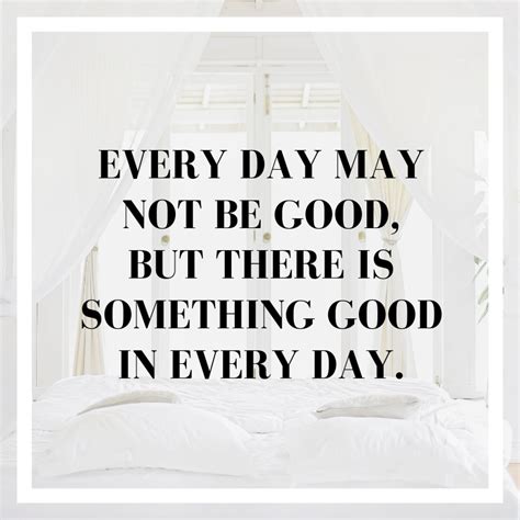 Everyday May Not Be Good But There Is Something Good In Every Day Home Decor Decals Decor