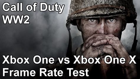 Call Of Duty Ww2 Xbox One Vs Xbox One X Frame Rate Test Youtube