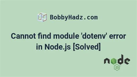 Cannot Find Module Dotenv Error In Node Js Solved Bobbyhadz
