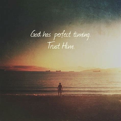 God Has Perfect Timing Trust Him Pictures Photos And Images For