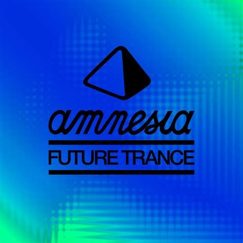 Amnesia Future Trance Compilation By Various Artists Spotify