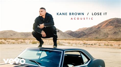 Kane Brown Lose It Acoustic Audio Youtube