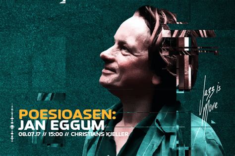 Du blir aldri ferdig med å se på jentenejan eggum • kjærlighet & ærlighet 3. Jan Eggum til Poesioasen og Tine Asmundsen med nytt band ...