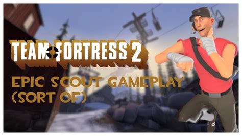 Tf2 Epic Scout Gameplay Sort Of Youtube