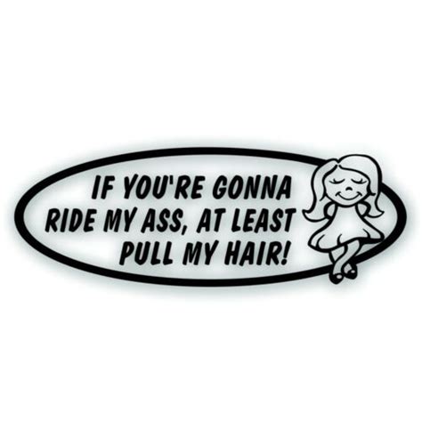 if you re gonna ride my ass at least pull my hair tailgate girl decal sticker b ebay