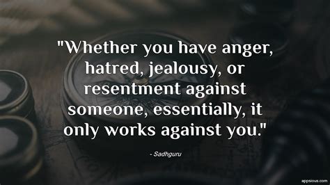 Whether You Have Anger Hatred Jealousy Or Resentment Against Someone