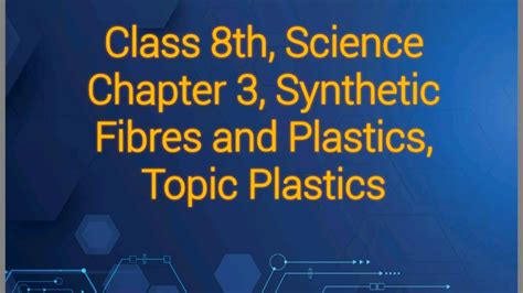 Ncert Class 8th Chapter 3 Synthetic Fibres And Plasticstopic Plastics