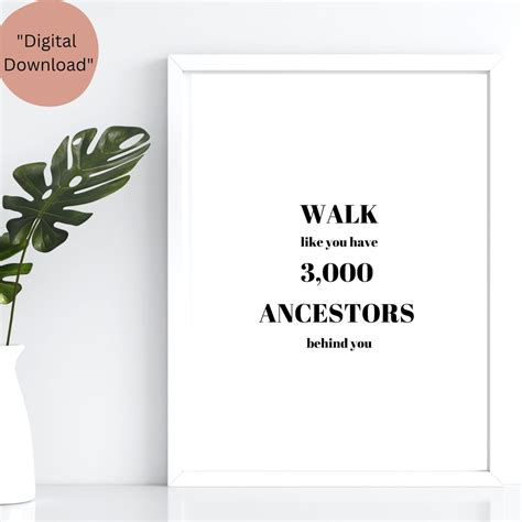 Walk Like You Have 3000 Ancestors Behind You Etsy