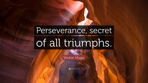 Victor Hugo Quote Perseverance Secret Of All Triumphs