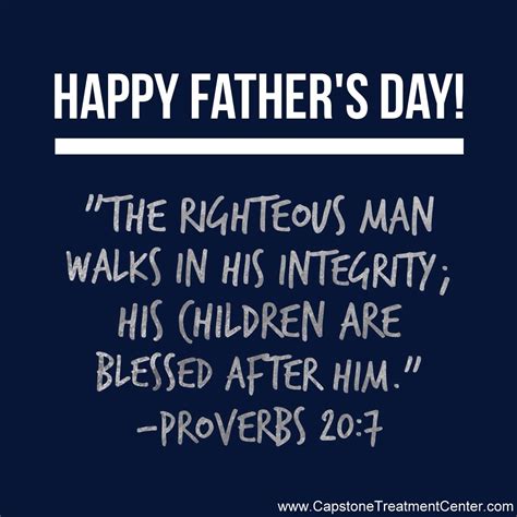 These passages of scripture declare what god intended for men and how we can celebrate our fathers. Happy Father's Day! Proverbs 20:7 | Fathers day quotes ...