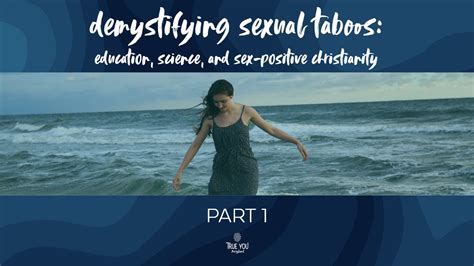 Demystifying Sexual Taboos Education Science And Sex Positive Christianity Part 1 Youtube