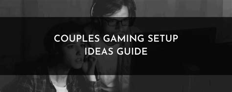 Couples Gaming Setup Ideas Guide Streamerstartup