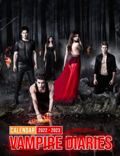 Vampire Diaries Calendar 2022 2023 For All Ages Features Vivid Images