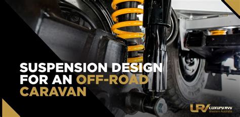 Off Road Caravan Suspensions Things You Should Know 2019