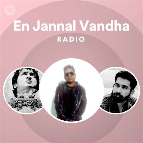 En Jannal Vandha Radio Playlist By Spotify Spotify