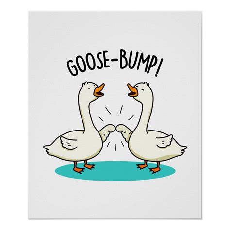 Goose Bumps Cute Goose Pun Poster Size 20 X 24 Gender Unisex Age
