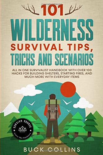 Buy 101 Wilderness Survival Tips Tricks And Scenarios All In One