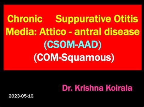 Chronic Suppurative Otitis Media Attico Antral Disease Csom Aad Ppt