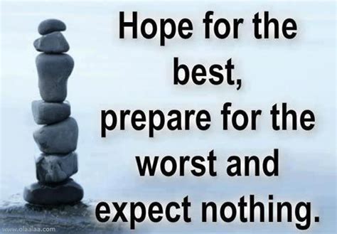 Hope For The Best Prepare For The Worst And Expect Nothing Love Life