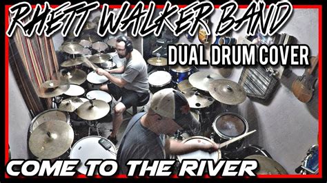Dual Drum Cover Come To The River By Rhett Walker Band Feat