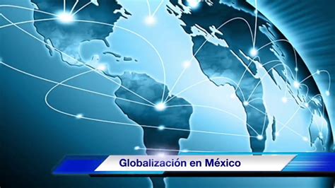 Globalización En México Youtube