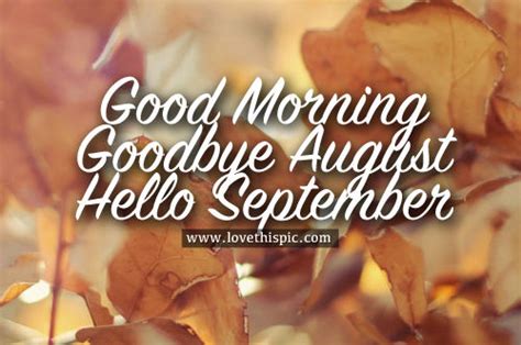 Good Morning Goodbye August Hello September Pictures Photos And