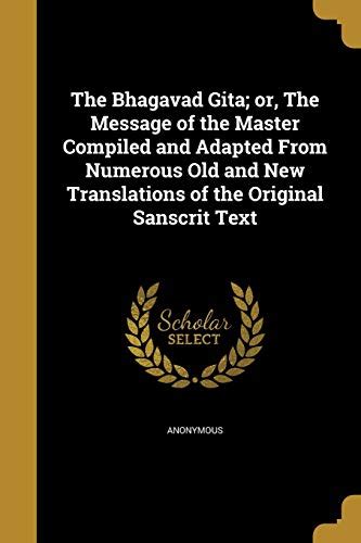The Bhagavad Gita Or The Message Of The Master Compiled And Adapted From Numerous Old And New