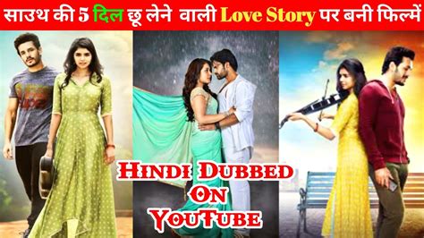 Top 5 Best South Love Story Movies In Hindi 2022 Romantic Love Story