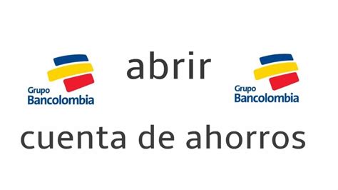 Bancolombia Conoce Los Requisitos Para Abrir Una Cuenta De Ahorro En