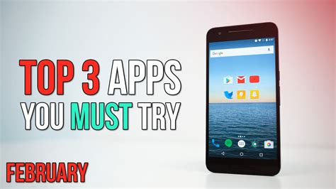 Top 3 Apps You Must Try February 2017 Youtube