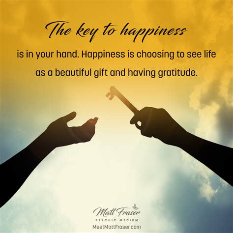 Inspirational Quote The Key To Happiness Is In Your Hand Happiness Is Choosing To See Life As
