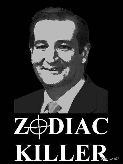 Ted Cruz Is The Zodiac Killer Poster For Sale By Squinton27 Redbubble