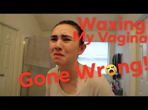 Waxing My Vagina Gone Wrong Youtube