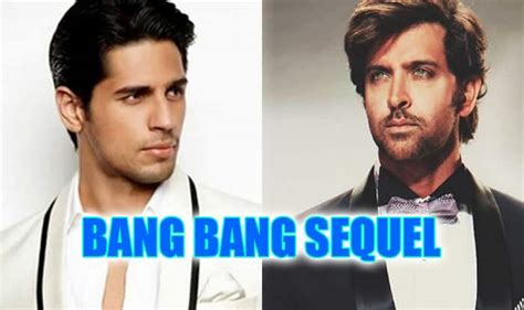 hrithik roshan out of bang bang 2 sidharth malhotra roped in for the sequel