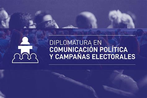 Se lanza la Diplomatura en Comunicación Política y Campañas